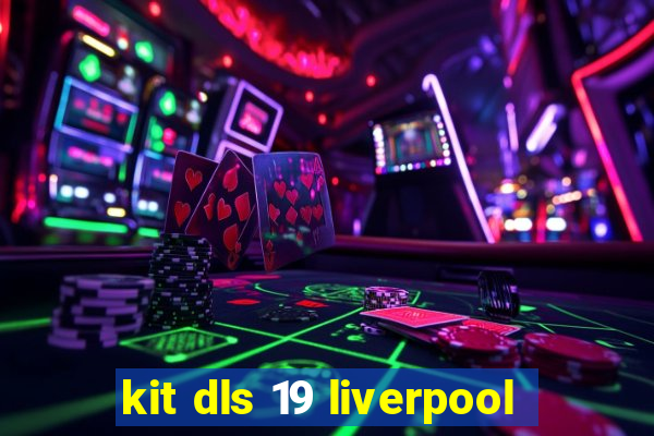 kit dls 19 liverpool